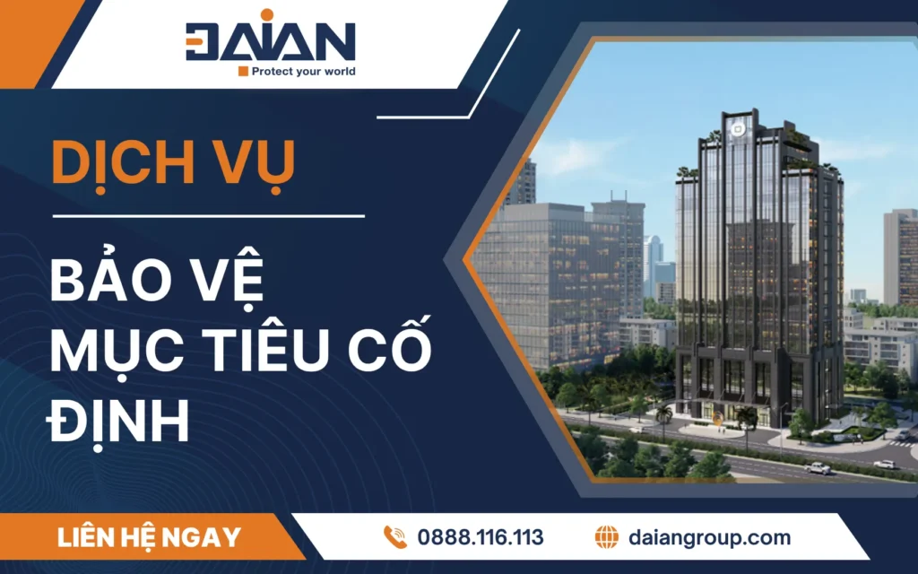 Dịch vụ bảo vệ mục tiêu cố định: An toàn tài sản toàn diện