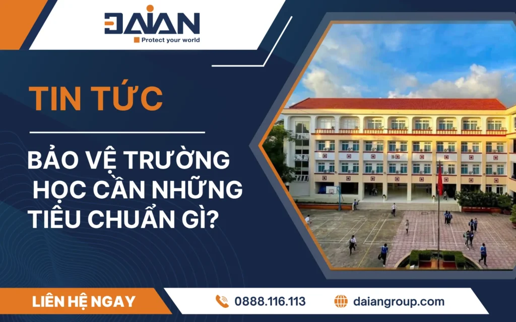 Bảo vệ trường học cần những tiêu chuẩn gì?