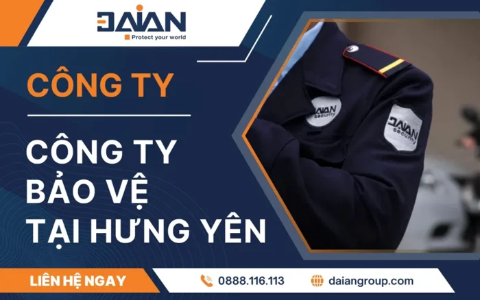 Công ty bảo vệ tại Hưng Yên Daiangroup