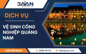 Dịch vụ vệ sinh công nghiệp Quảng Nam Daiangroup